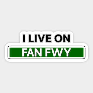 I live on Fan Fwy Sticker